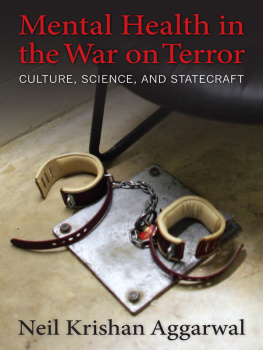 Aggarwal - Mental health in the war on terror : culture, science, and statecraft