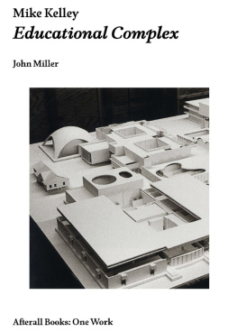 Kelley Mike - Mike Kelley : educational complex