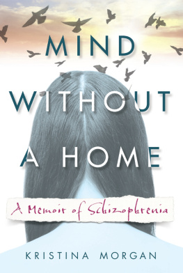 Morgan - Mind without a home : a memoir of schizophrenia