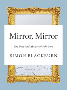 Blackburn - Mirror, mirror : the uses and abuses of self-love
