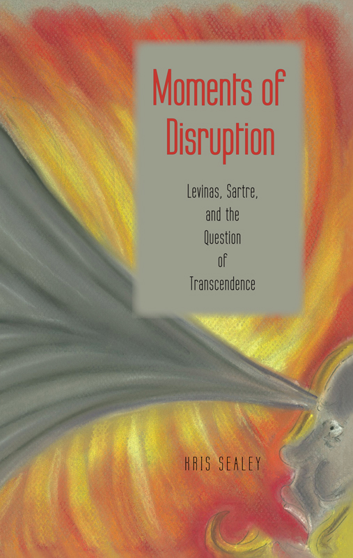 Moments of Disruption Moments of Disruption Levinas Sartre and the Question - photo 1