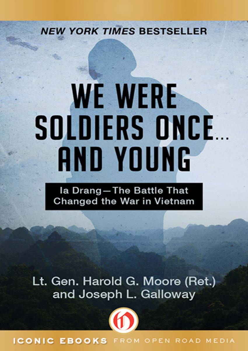 We Were Soldiers Once and Young Ia Drangthe Battle That Changed the War - photo 1