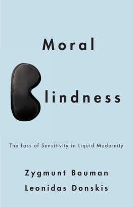 Bauman Zygmunt - Moral blindness : the loss of sensitivity in liquid modernity