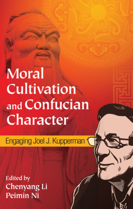 Kupperman Joel - Moral Cultivation and Confucian Character: Engaging Joel J. Kupperman