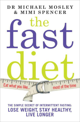Mosley Michael The fast diet : lose weight, stay healthy, and live longer with the simple secret of intermittent fasting