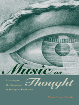 Bonds Mark Evan - Music as Thought: Listening to the Symphony in the Age of Beethoven