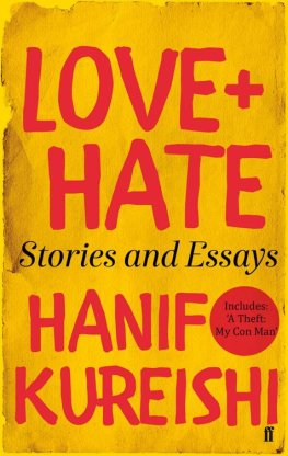 Hanif Kureishi - Love + Hate: Stories and Essays