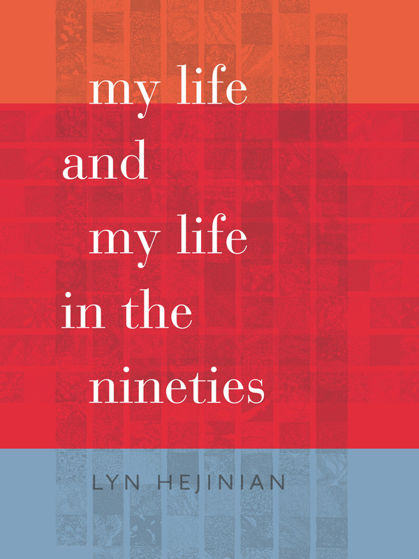 My Life and My Life in the Nineties Wesleyan Poetry My Life and My Life in - photo 1