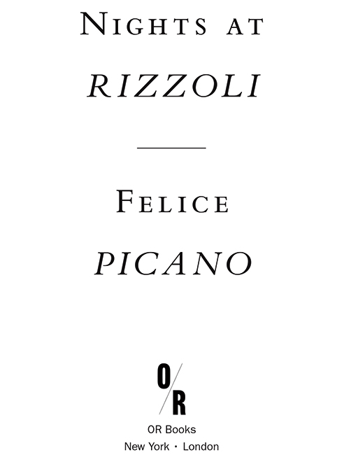 2014 Felice Picano Published by OR Books New York and London Visit our website - photo 2