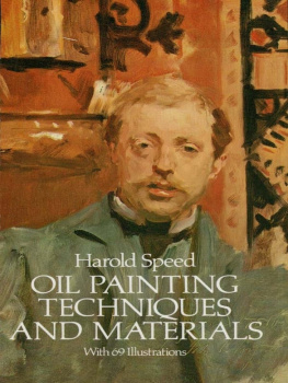 Harold Speed - Oil Painting Techniques and Materials