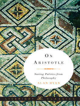 Ryan Alan On Aristotle : saving politics from philosophy