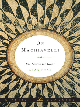 Machiavelli Niccolò On Machiavelli : the search for glory