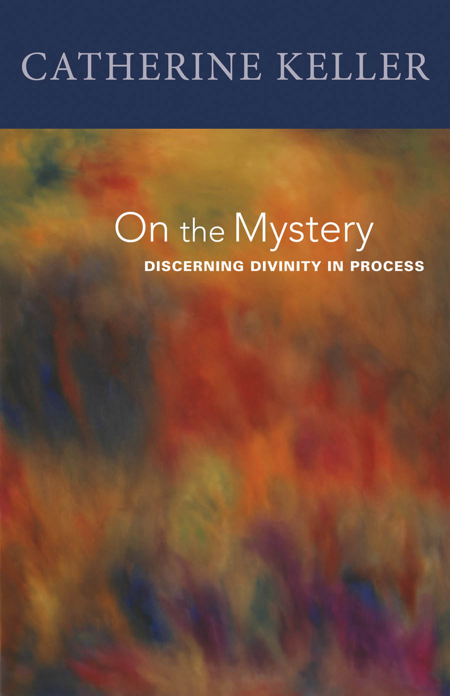 On the Mystery On the Mystery D ISCERNING D IVINITY IN P ROCESS Catherine - photo 1