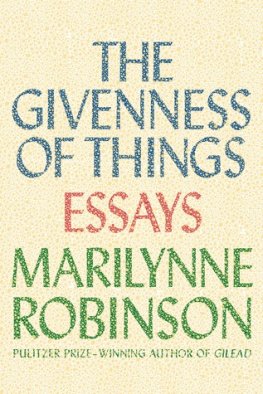 Marilynne Robinson - The Givenness of Things