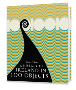 Fintan O’Toole - A history of Ireland in 100 objects