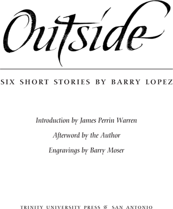 Contents BARRY LOPEZ HAS BEEN publishing short stories and essays in - photo 3