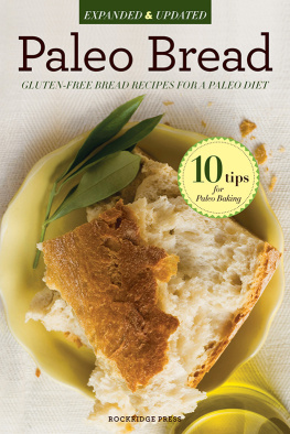 Rockridge Press Paleo bread : gluten-free, grain-free, paleo-friendly bread recipes