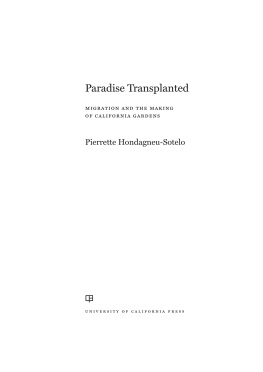 Hondagneu-Sotelo - Paradise transplanted : migration and the making of California gardens