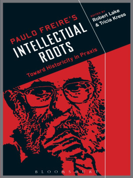 Freire Paulo Paulo Freires intellectual roots : toward historicity in praxis