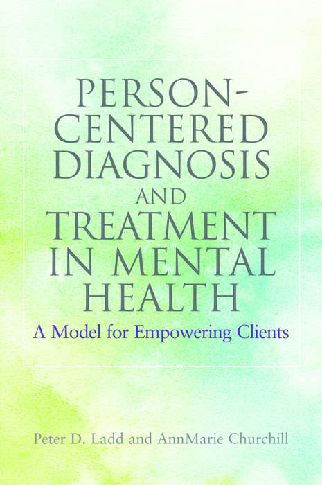 Person-centered diagnosis and treatment in mental health a model for empowering clients - image 1