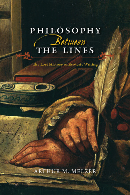 Melzer Philosophy between the lines : the lost history of esoteric writing