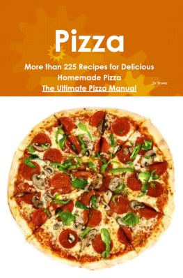 Frank - Pizza : more than 225 recipes for delicious homemade pizza, the ultimate pizza manual
