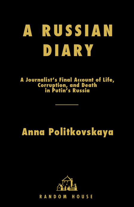 ALSO BY ANNA POLITKOVSKAYA a dirty war a russian reporter in chechnya - photo 1