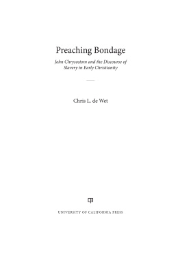 De Wet Chris L. Preaching bondage : John Chrysostom and the discourse of slavery in early Christianity