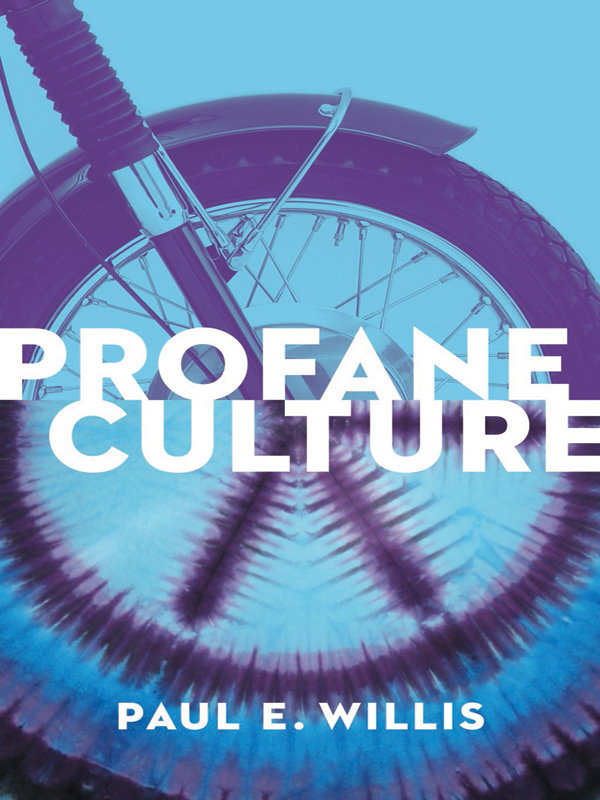 PROFANE CULTURE PROFANE CULTURE WITH A NEW PREFACE BY THE AUTHOR PAUL E - photo 1