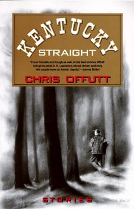 Chris Offutt - Kentucky Straight: Stories