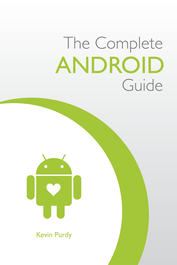 Table of Contents The Complete Android Guide is a collaborative user manual - photo 1