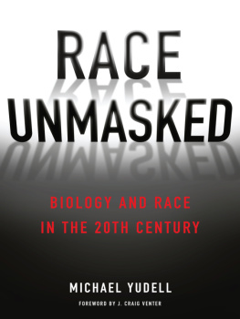 Yudell Race Unmasked : Biology and Race in the Twentieth Century