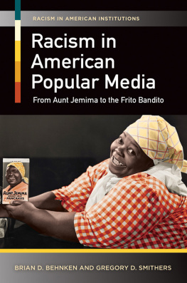 Behnken Brian D. - Racism in American popular media : from Aunt Jemima to the Frito Bandito