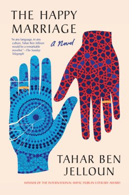 Tahar Ben Jelloun - The Happy Marriage