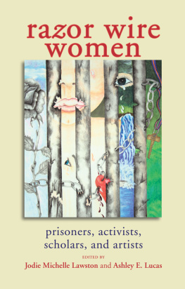 Lucas Ashley E. Razor Wire Women: Prisoners, Activists, Scholars, and Artists