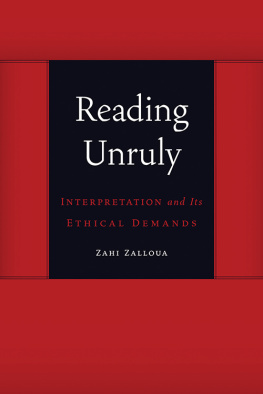 Zalloua - Reading Unruly : Interpretation and Its Ethical Demands