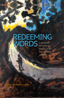 Döblin Alfred - Redeeming Words: Language and the Promise of Happiness in the Stories of Döblin and Sebald