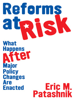 Patashnik - Reforms at Risk: What Happens After Major Policy Changes Are Enacted: What Happens After Major Policy Changes Are Enacted