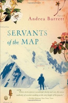 Andrea Barrett - Servants of the Map