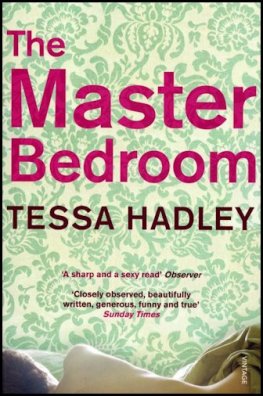 Tessa Hadley - The Master Bedroom