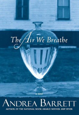 Andrea Barrett - The Air We Breathe