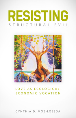 Moe-Lobeda Resisting structural evil : love as ecological and economic vocation