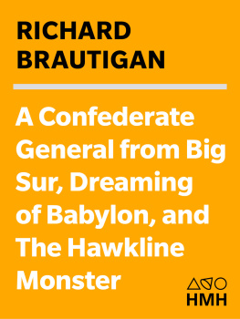 Brautigan - Richard Brautigans A Confederate general from Big Sur, Dreaming of Babylon, and The Hawkline monster : three books in the manner of their original editions