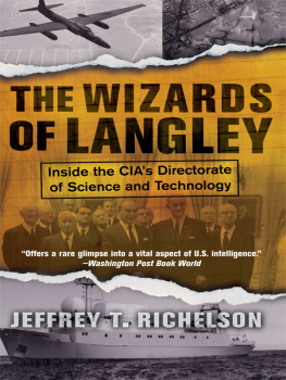 Jeffrey T Richelson - The wizards of Langley : inside the CIAs Directorate of Science and Technology