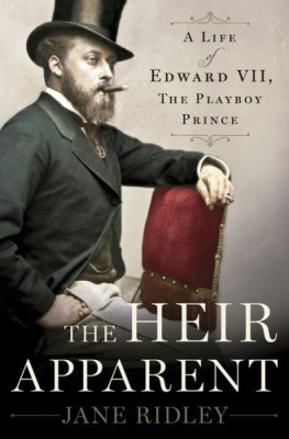 Ridley Jane The Heir Apparent: A Life of Edward VII, the Playboy Prince