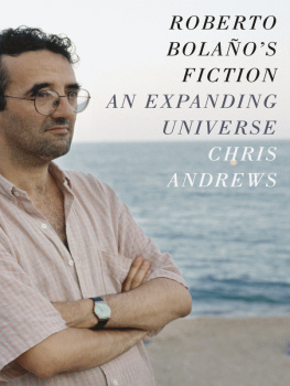 Andrews Chris Roberto Bolaños fiction : an expanding universe