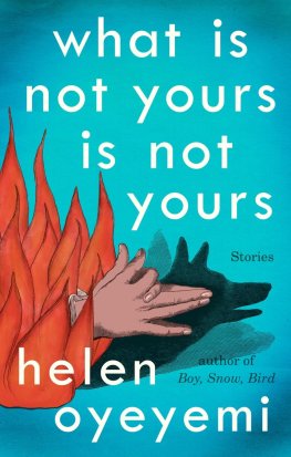 Helen Oyeyemi What Is Not Yours Is Not Yours