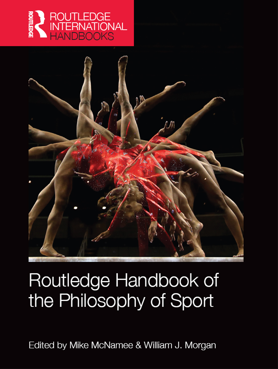 ROUTLEDGE HANDBOOK OF THE PHILOSOPHY OF SPORT The Routledge Handbook of the - photo 1