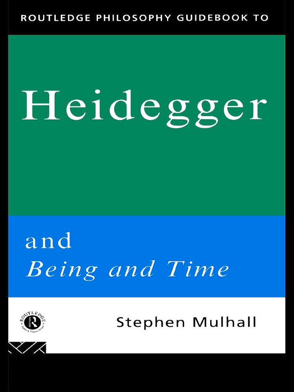 Routledge Philosophy GuideBook to Heidegger and Being and Time - photo 1