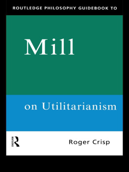 Mill John Stuart - Routledge philosophy guidebook to Mill on utilitarianism